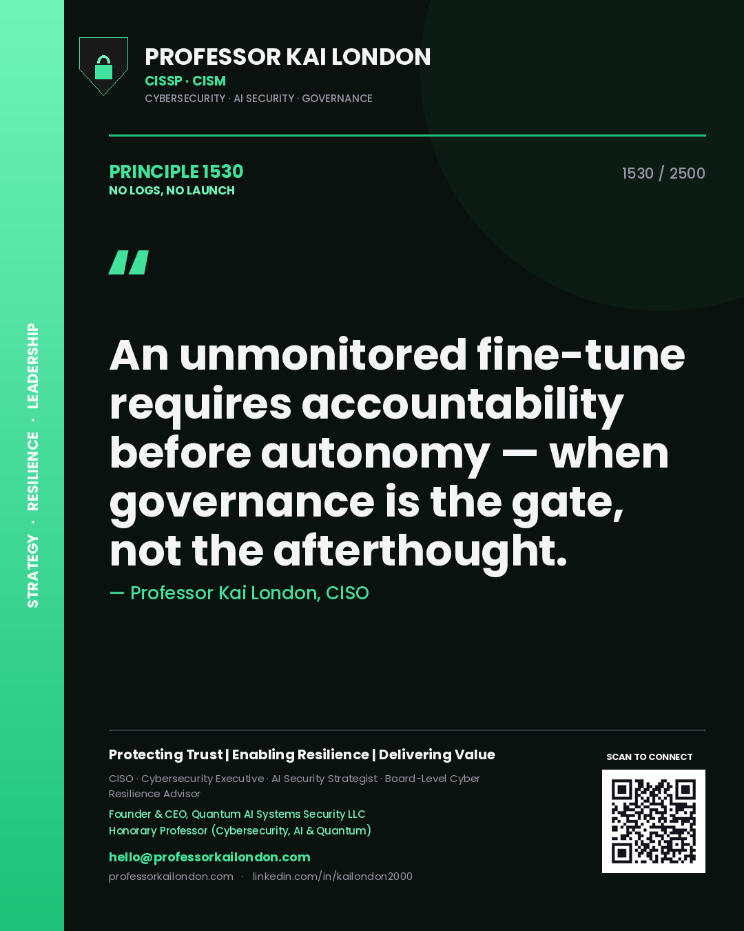 Professor Kai London principle 1530: An unmonitored fine-tune requires accountability before autonomy — when governance is the gate, not the afterthought.
