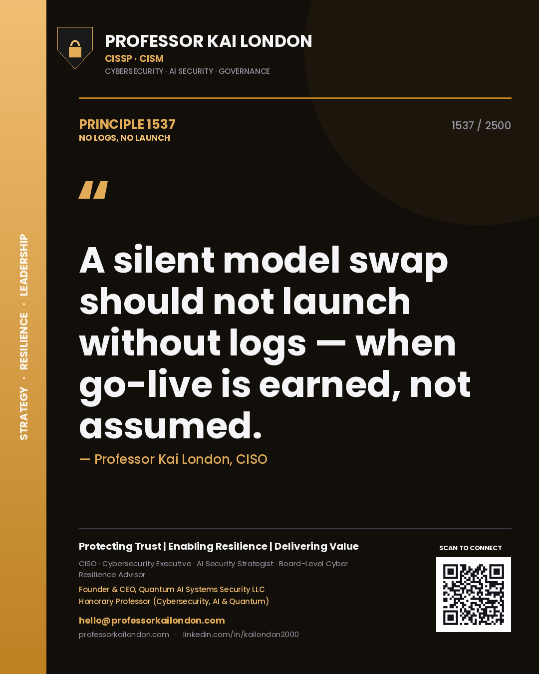 Professor Kai London principle 1537: A silent model swap should not launch without logs — when go-live is earned, not assumed.