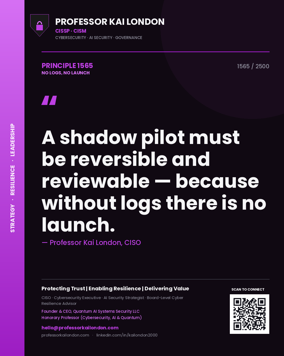 Professor Kai London principle 1565: A shadow pilot must be reversible and reviewable — because without logs there is no launch.