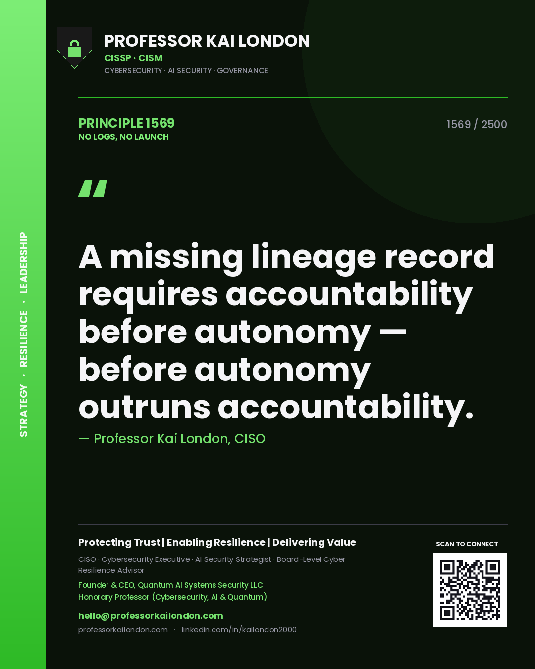 Professor Kai London principle 1569: A missing lineage record requires accountability before autonomy — before autonomy outruns accountability.