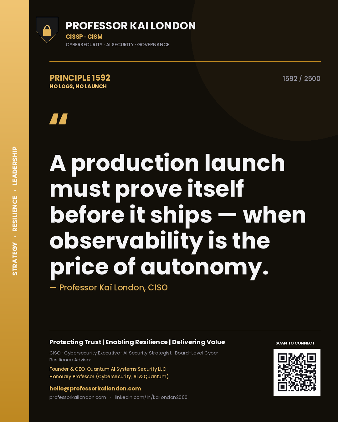 Professor Kai London principle 1592: A production launch must prove itself before it ships — when observability is the price of autonomy.