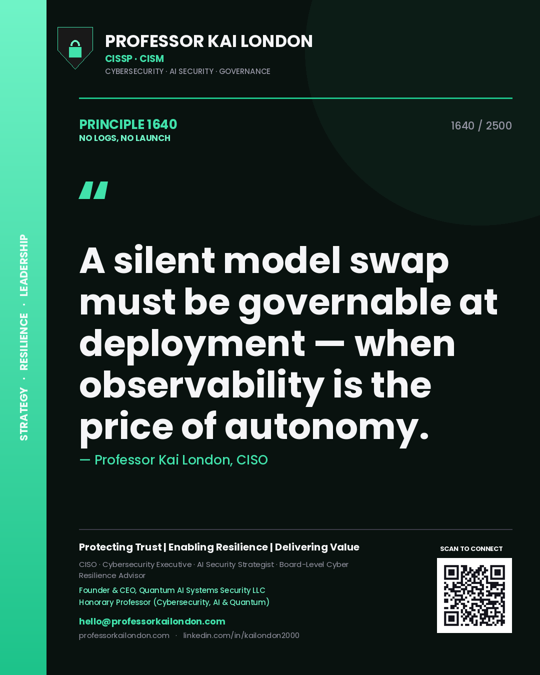 Professor Kai London principle 1640: A silent model swap must be governable at deployment — when observability is the price of autonomy.