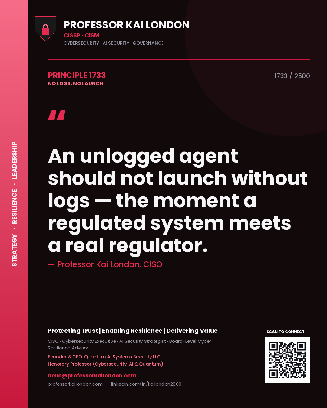Professor Kai London principle 1733: An unlogged agent should not launch without logs — the moment a regulated system meets a real regulator.