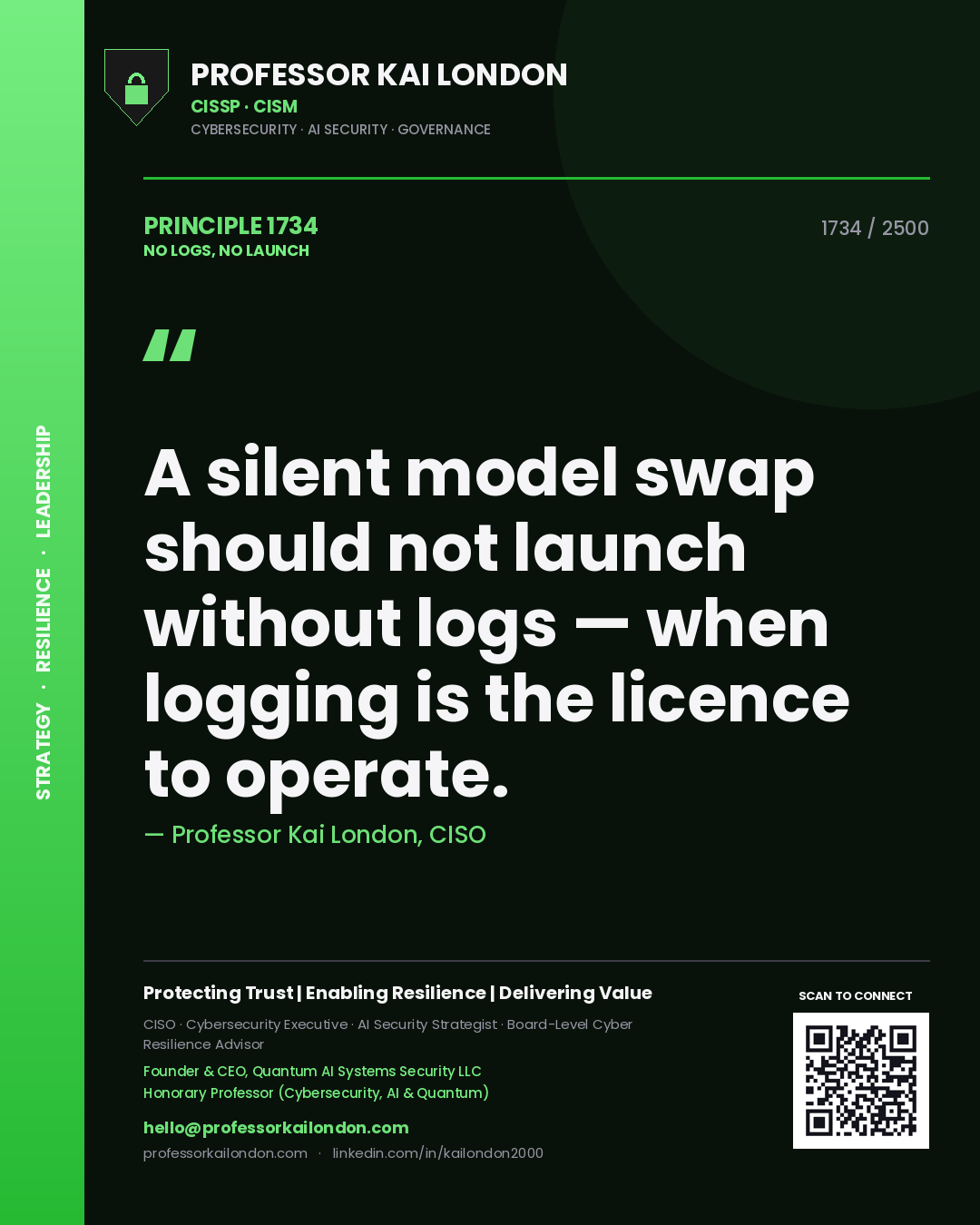 Professor Kai London principle 1734: A silent model swap should not launch without logs — when logging is the licence to operate.