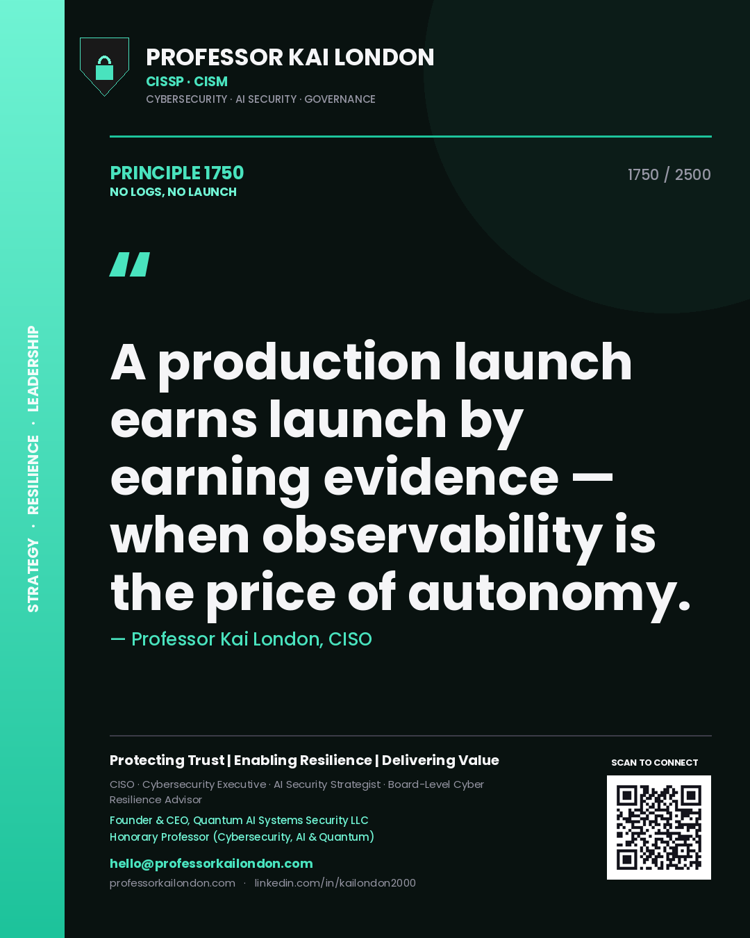 Professor Kai London principle 1750: A production launch earns launch by earning evidence — when observability is the price of autonomy.