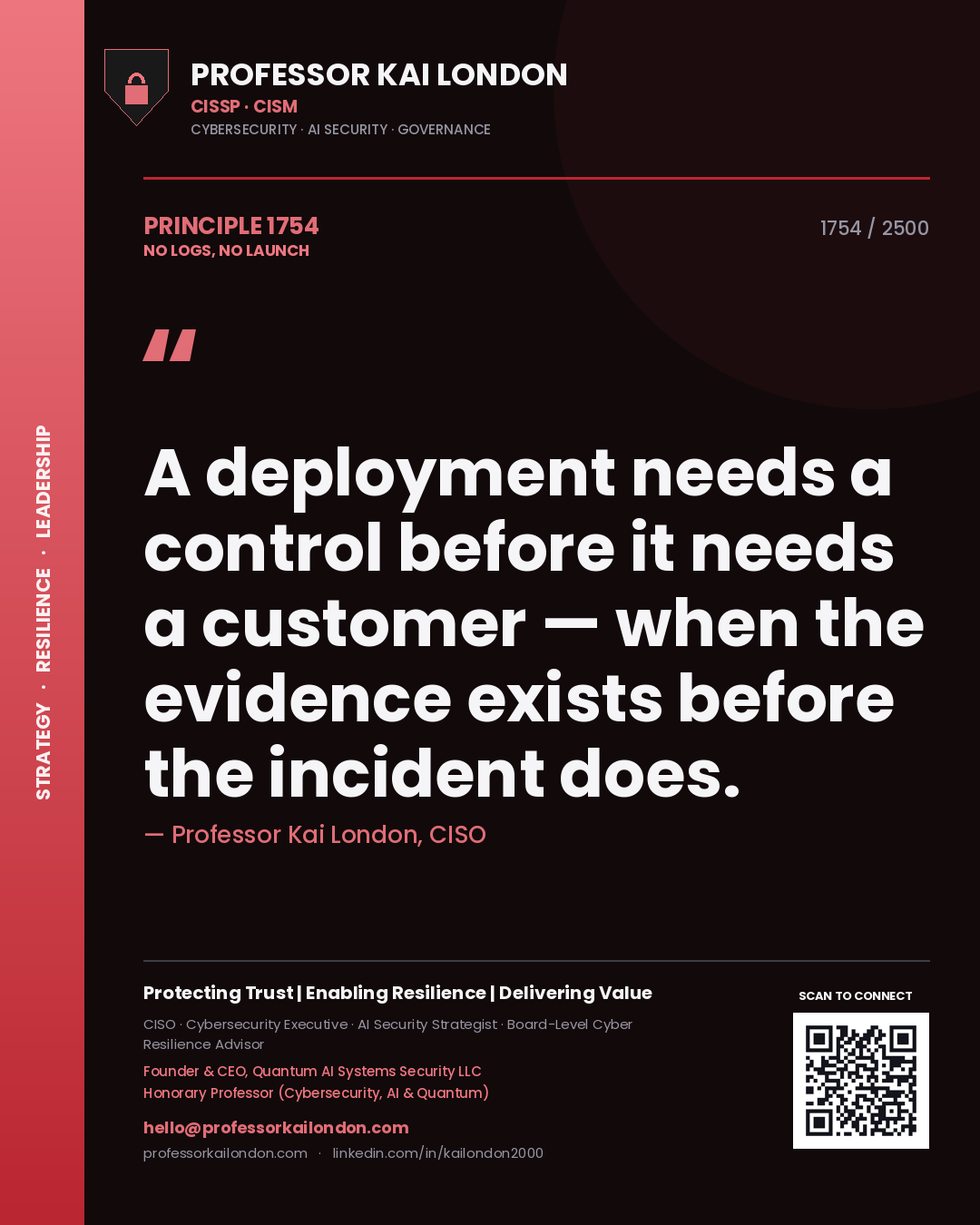 Professor Kai London principle 1754: A deployment needs a control before it needs a customer — when the evidence exists before the incident does.