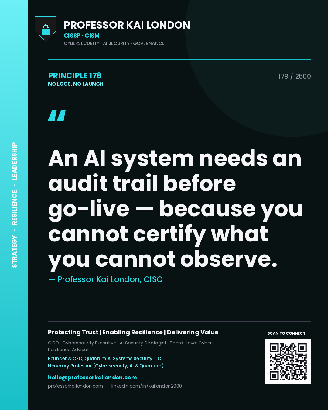 Professor Kai London principle 178: An AI system needs an audit trail before go-live — because you cannot certify what you cannot observe.