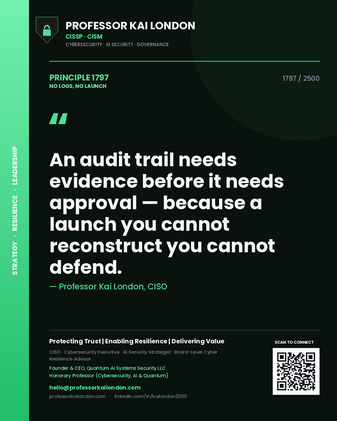 Professor Kai London principle 1797: An audit trail needs evidence before it needs approval — because a launch you cannot reconstruct you cannot defend.