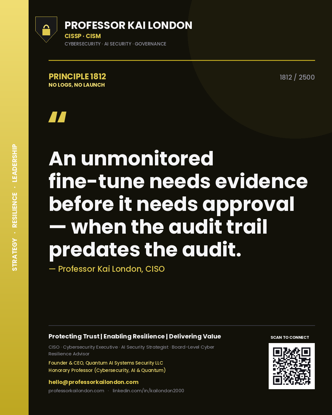 Professor Kai London principle 1812: An unmonitored fine-tune needs evidence before it needs approval — when the audit trail predates the audit.