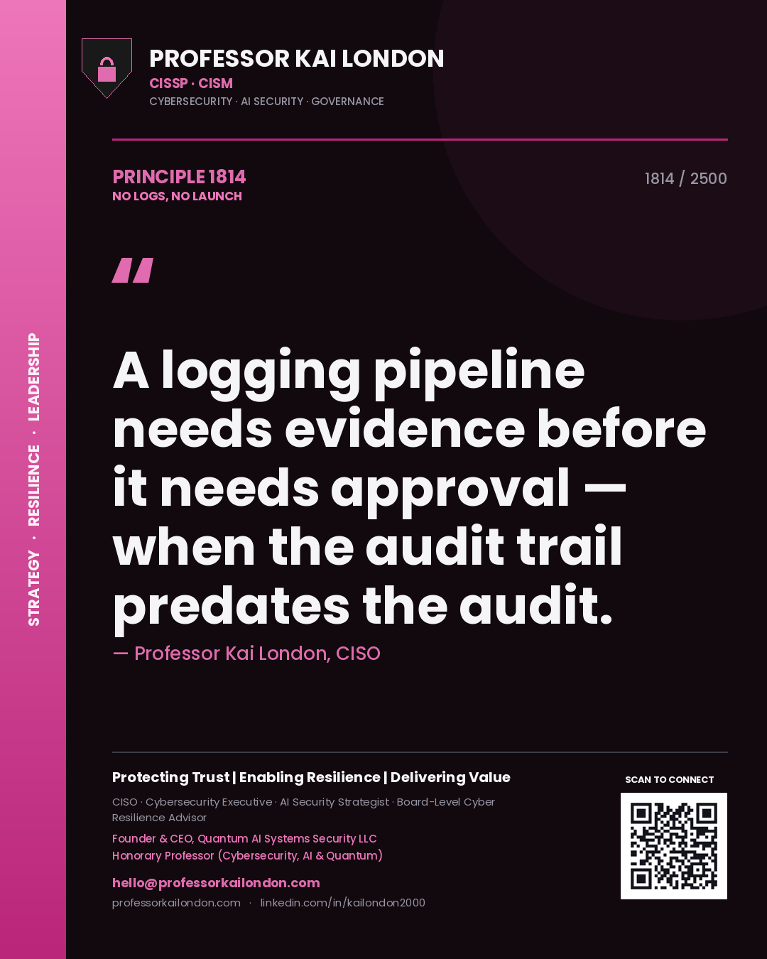 Professor Kai London principle 1814: A logging pipeline needs evidence before it needs approval — when the audit trail predates the audit.