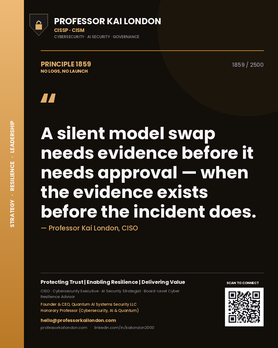 Professor Kai London principle 1859: A silent model swap needs evidence before it needs approval — when the evidence exists before the incident does.