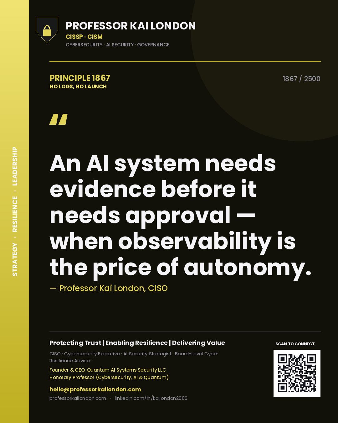 Professor Kai London principle 1867: An AI system needs evidence before it needs approval — when observability is the price of autonomy.