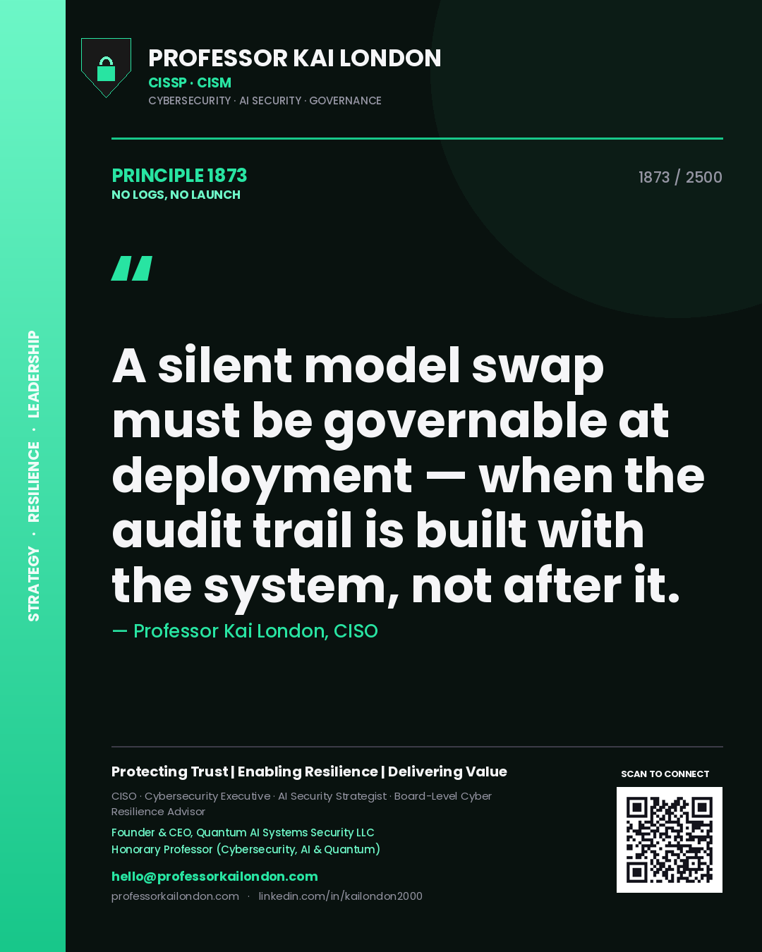 Professor Kai London principle 1873: A silent model swap must be governable at deployment — when the audit trail is built with the system, not after it.
