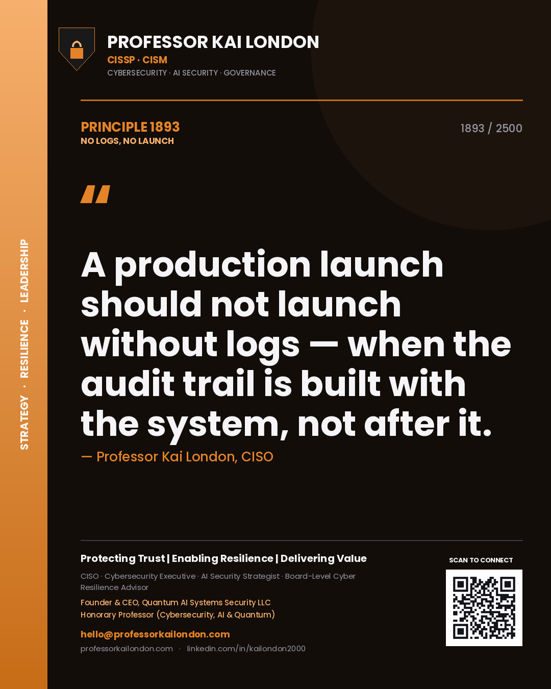 Professor Kai London principle 1893: A production launch should not launch without logs — when the audit trail is built with the system, not after it.
