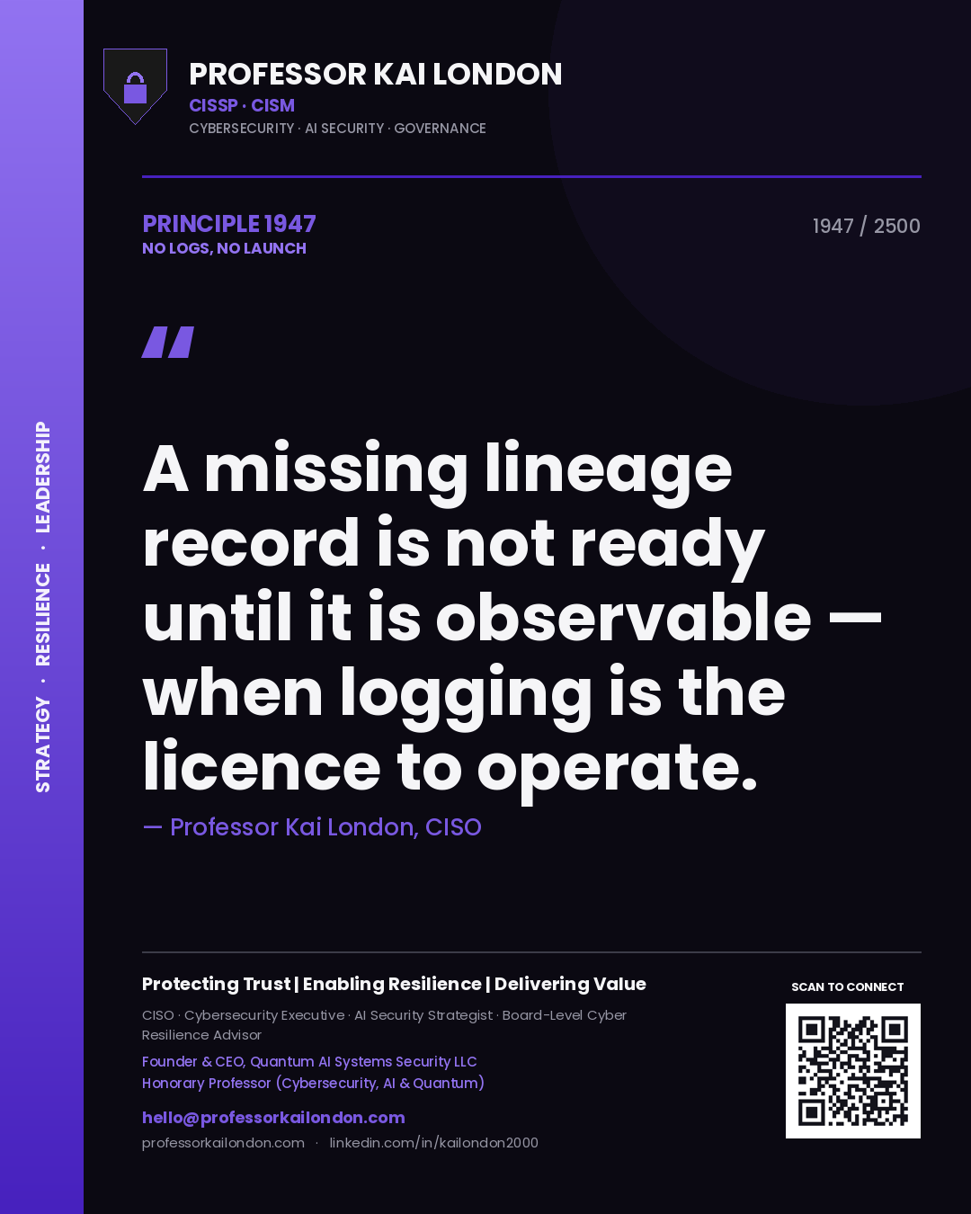 Professor Kai London principle 1947: A missing lineage record is not ready until it is observable — when logging is the licence to operate.