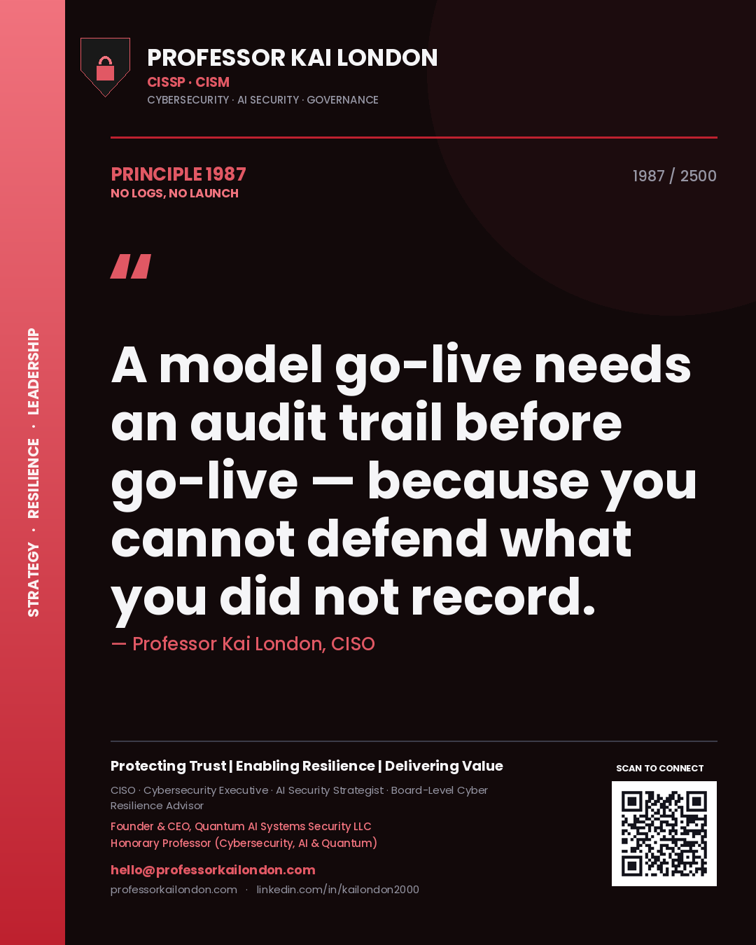 Professor Kai London principle 1987: A model go-live needs an audit trail before go-live — because you cannot defend what you did not record.