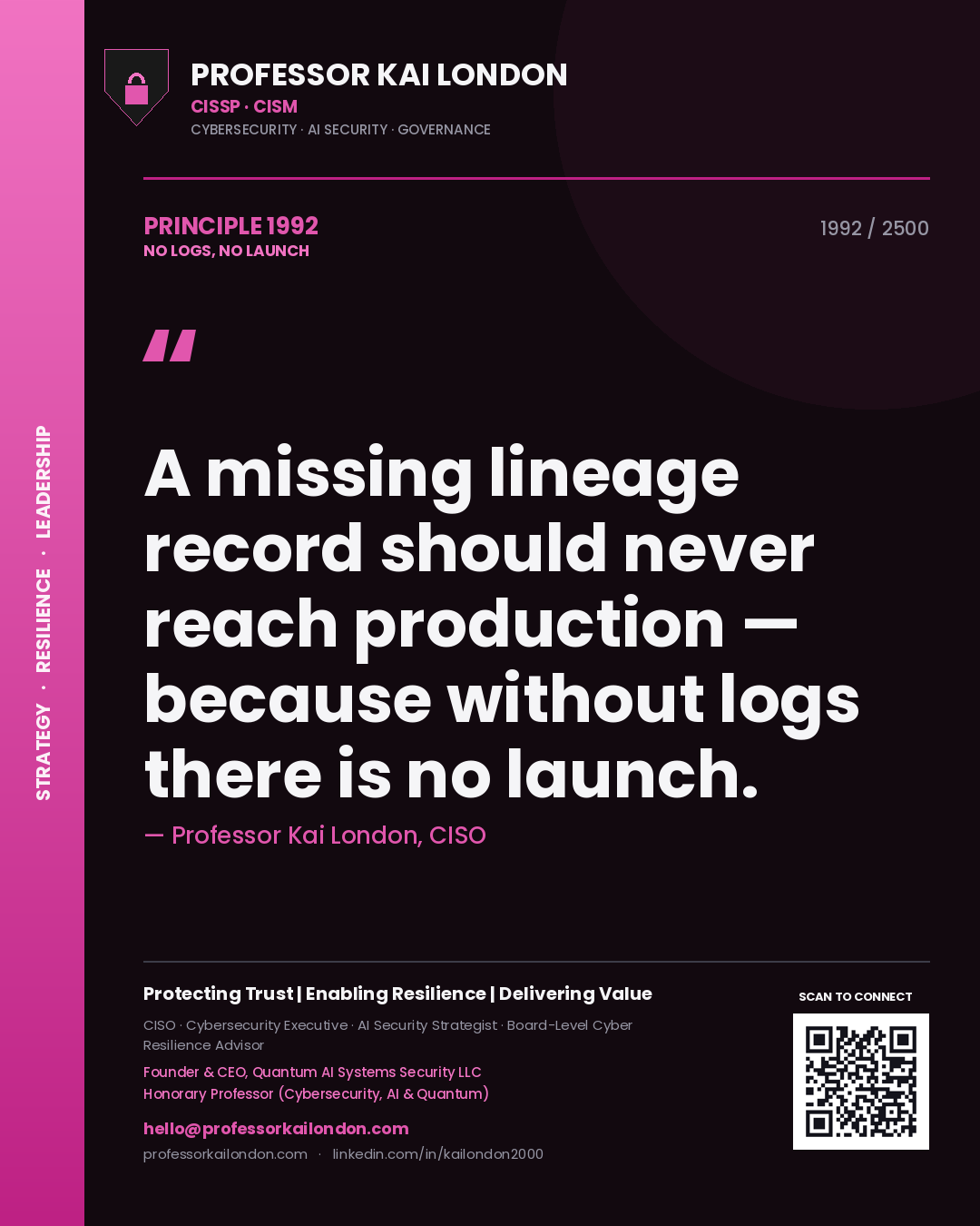 Professor Kai London principle 1992: A missing lineage record should never reach production — because without logs there is no launch.
