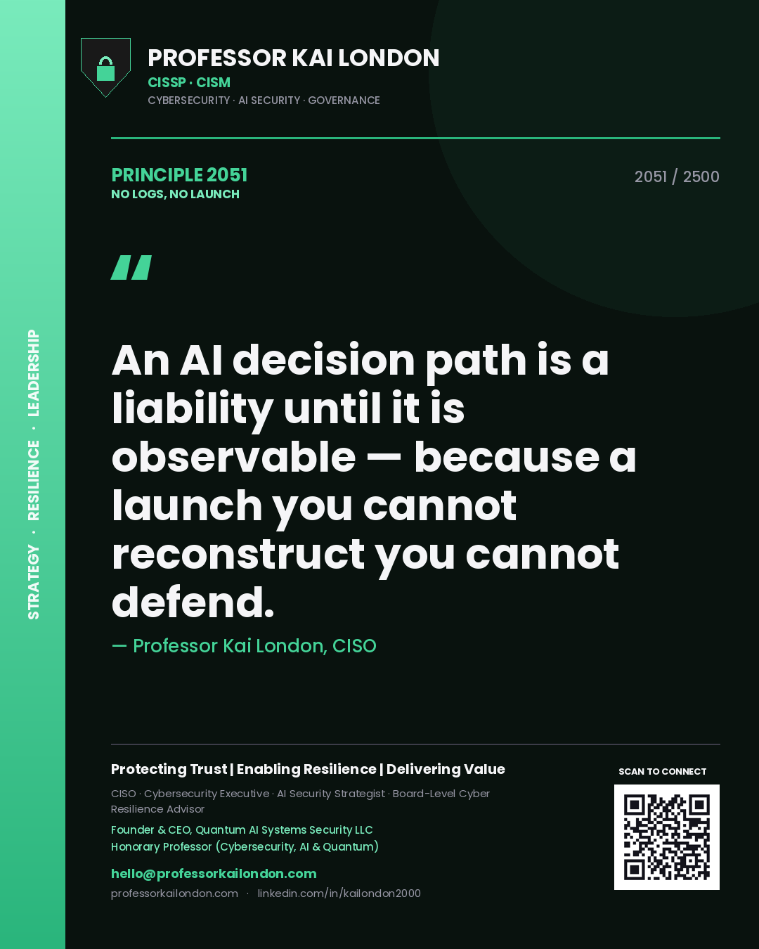 Professor Kai London principle 2051: An AI decision path is a liability until it is observable — because a launch you cannot reconstruct you cannot defend.