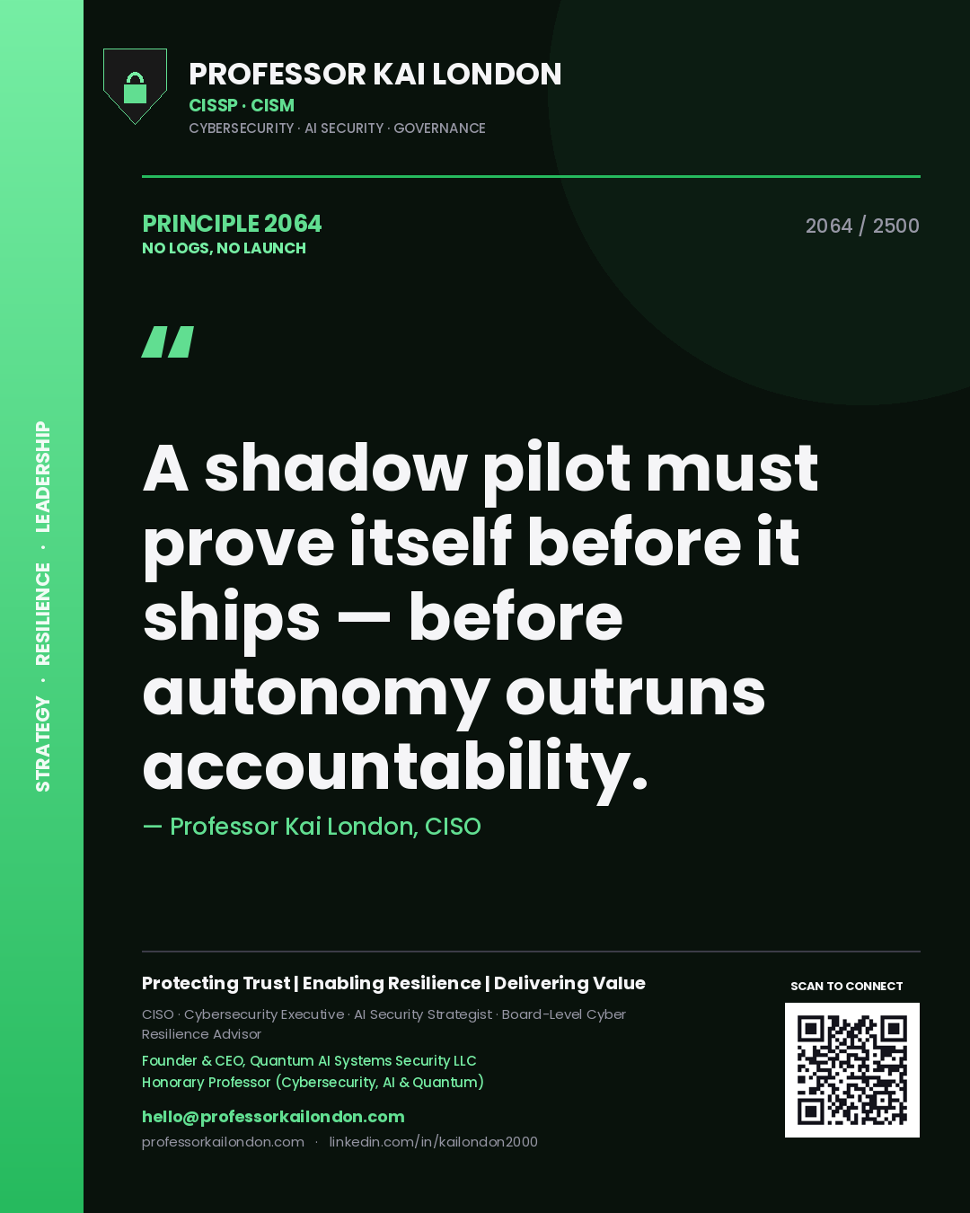 Professor Kai London principle 2064: A shadow pilot must prove itself before it ships — before autonomy outruns accountability.