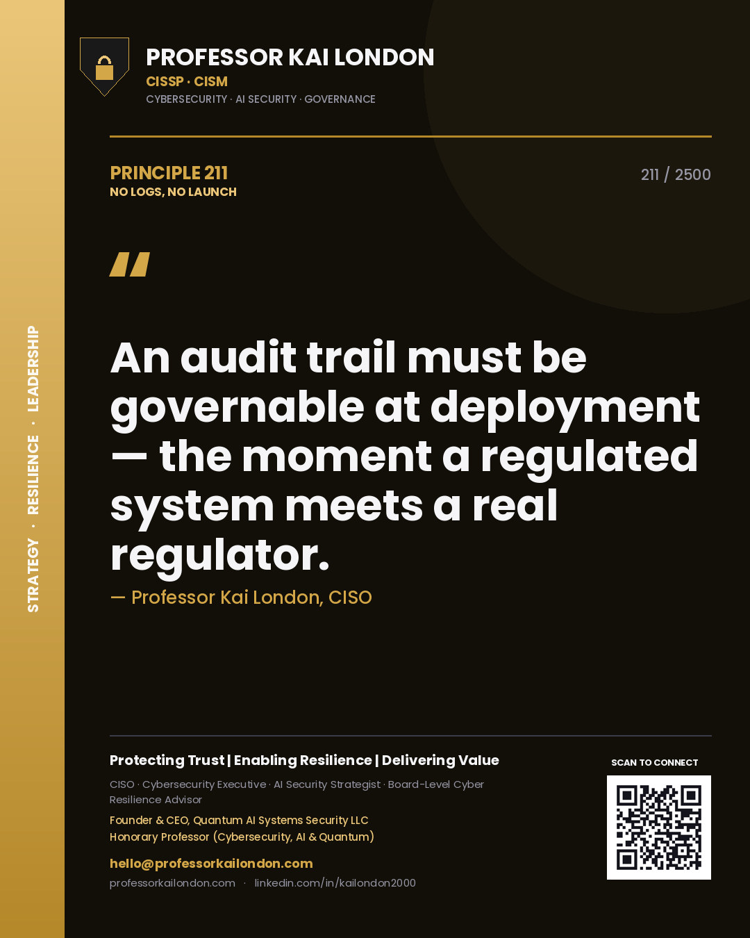 Professor Kai London principle 211: An audit trail must be governable at deployment — the moment a regulated system meets a real regulator.