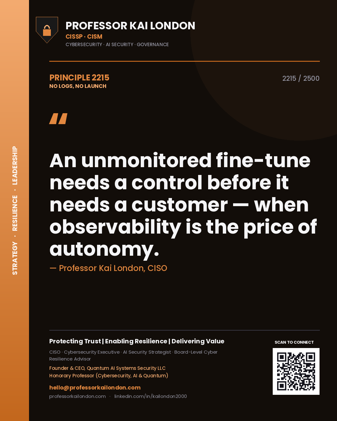 Professor Kai London principle 2215: An unmonitored fine-tune needs a control before it needs a customer — when observability is the price of autonomy.