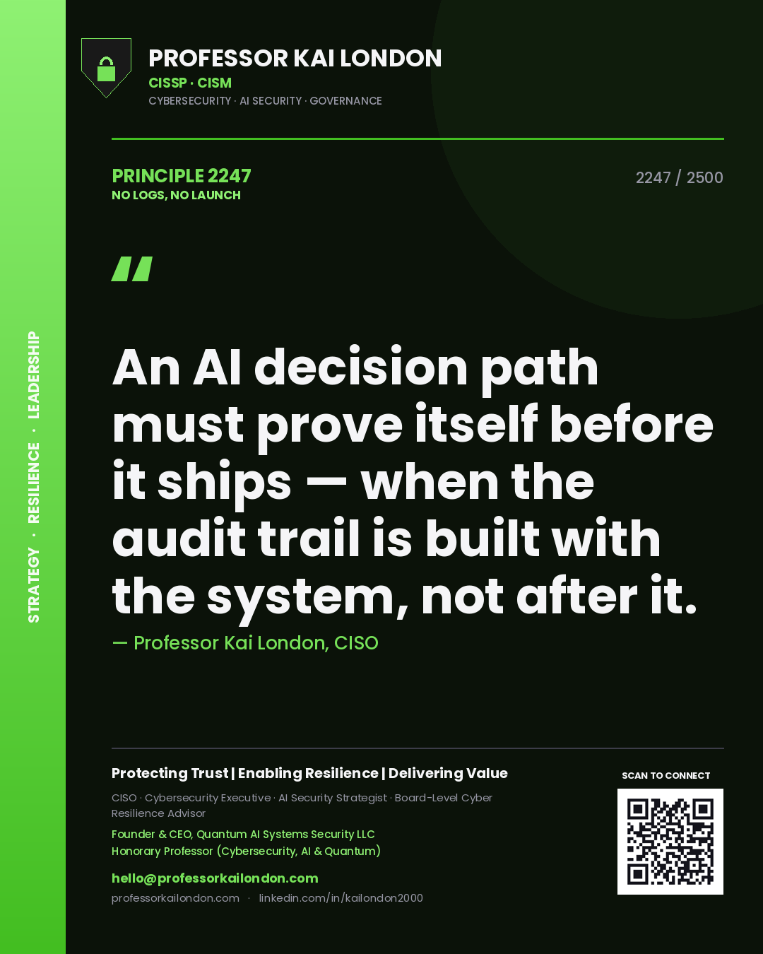Professor Kai London principle 2247: An AI decision path must prove itself before it ships — when the audit trail is built with the system, not after it.