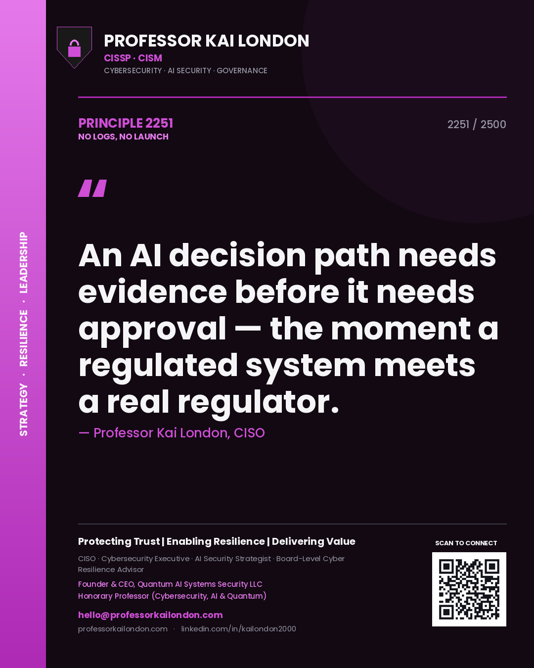 Professor Kai London principle 2251: An AI decision path needs evidence before it needs approval — the moment a regulated system meets a real regulator.