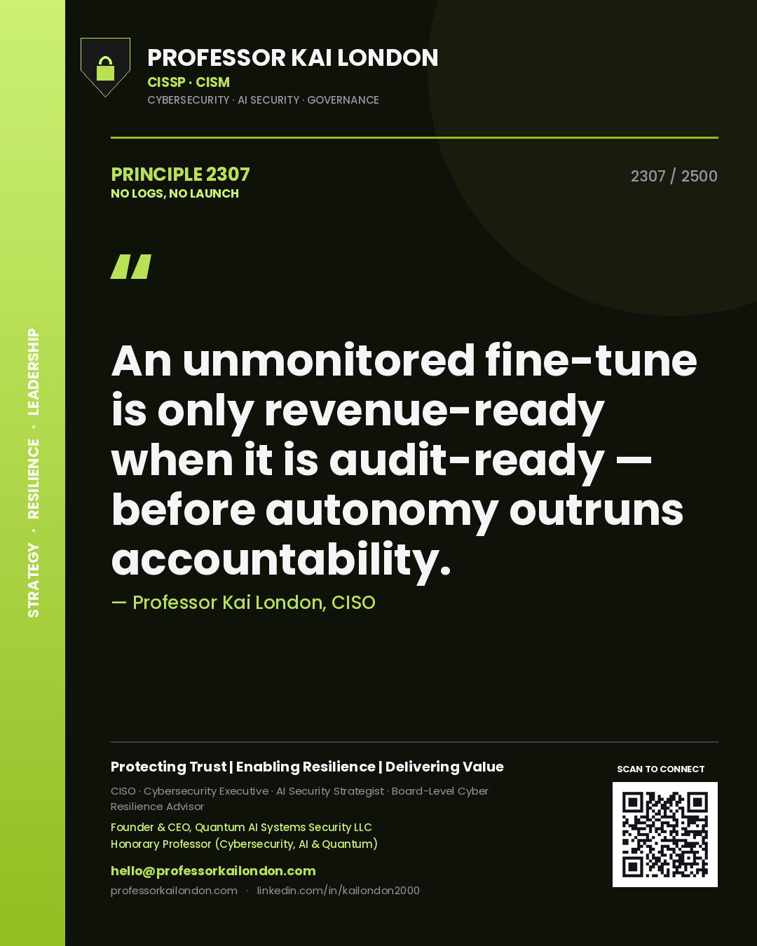 Professor Kai London principle 2307: An unmonitored fine-tune is only revenue-ready when it is audit-ready — before autonomy outruns accountability.