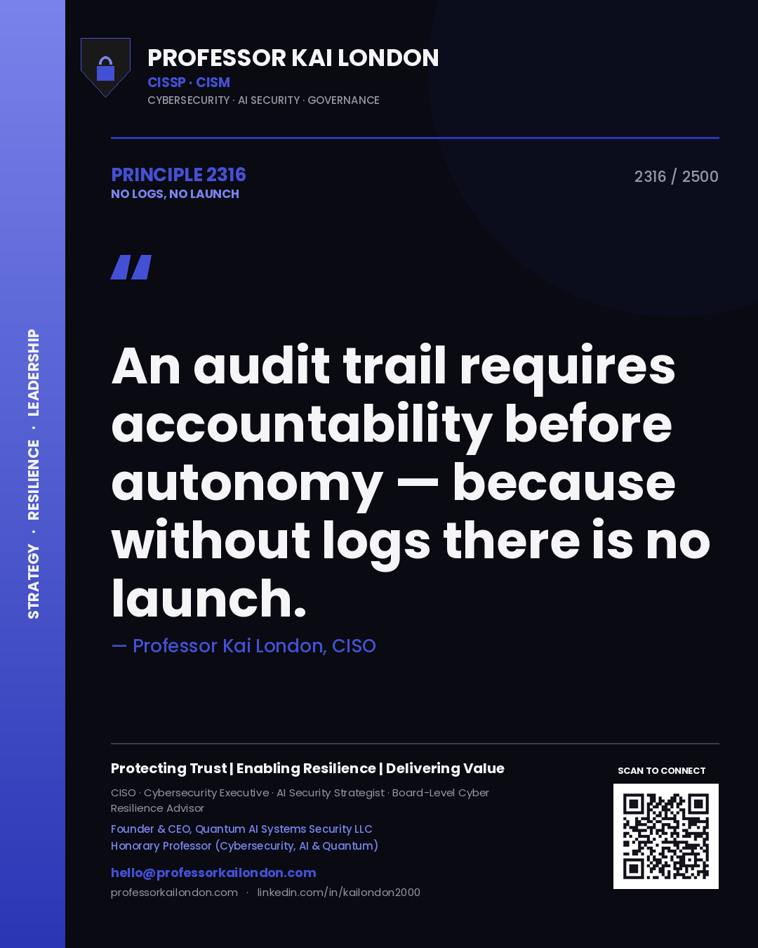 Professor Kai London principle 2316: An audit trail requires accountability before autonomy — because without logs there is no launch.
