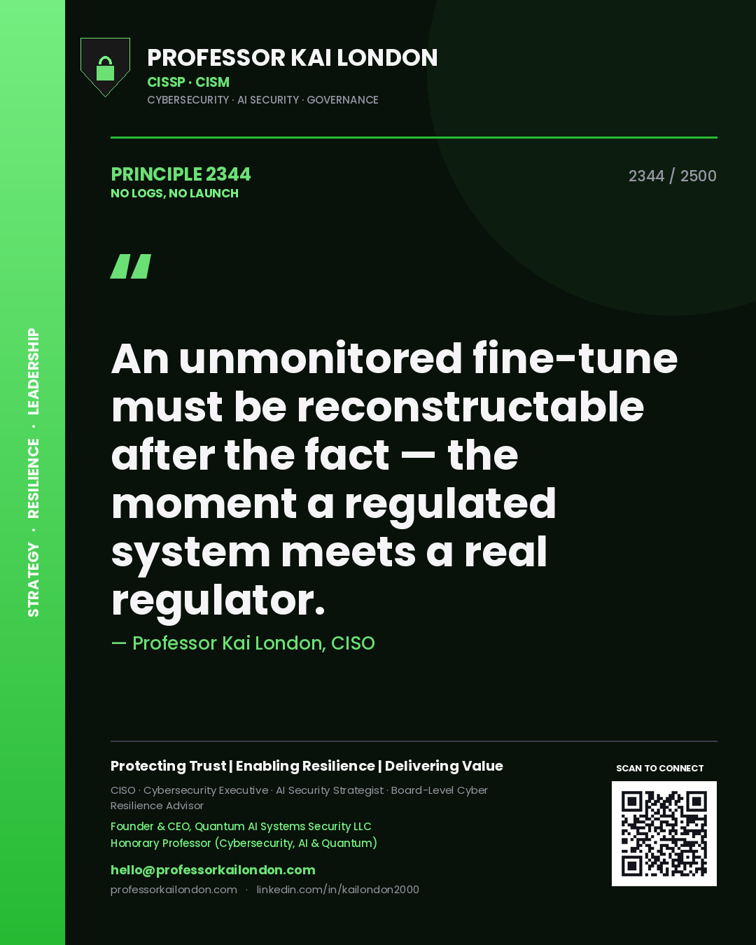 Professor Kai London principle 2344: An unmonitored fine-tune must be reconstructable after the fact — the moment a regulated system meets a real regulator.