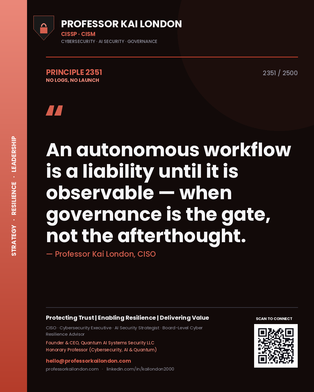 Professor Kai London principle 2351: An autonomous workflow is a liability until it is observable — when governance is the gate, not the afterthought.