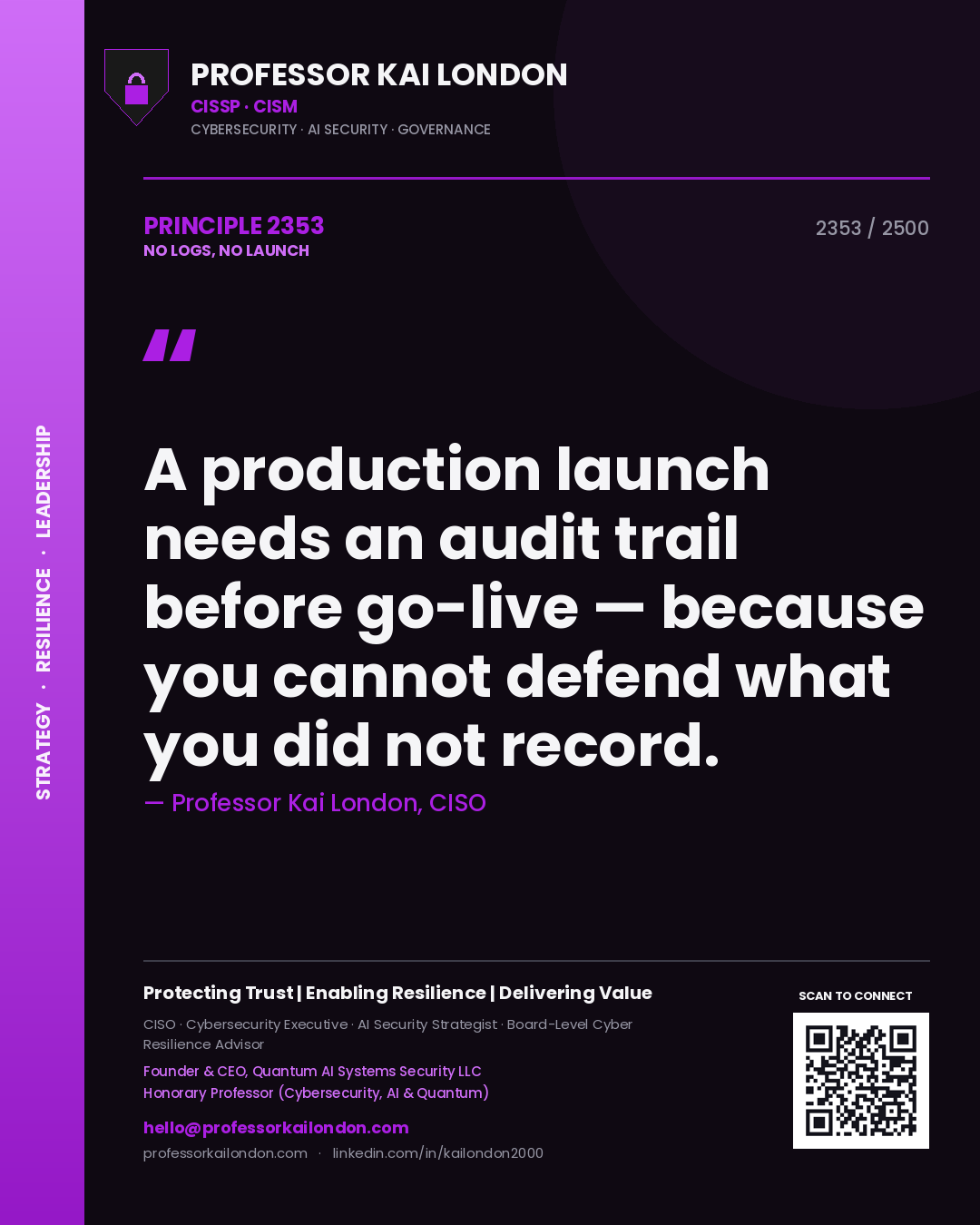 Professor Kai London principle 2353: A production launch needs an audit trail before go-live — because you cannot defend what you did not record.