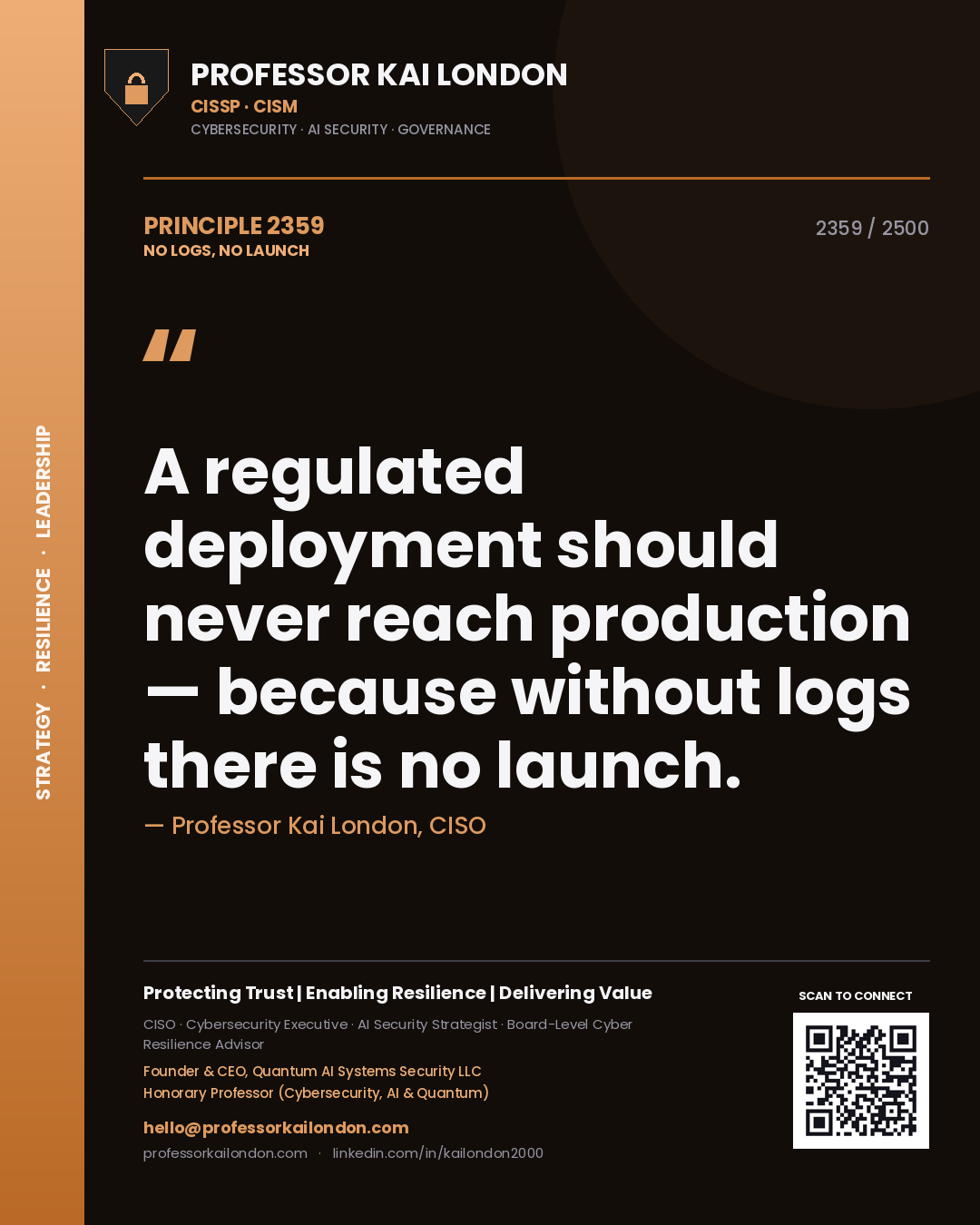 Professor Kai London principle 2359: A regulated deployment should never reach production — because without logs there is no launch.