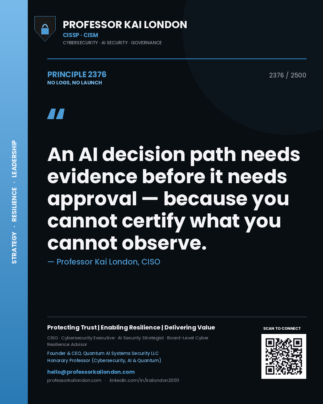 Professor Kai London principle 2376: An AI decision path needs evidence before it needs approval — because you cannot certify what you cannot observe.