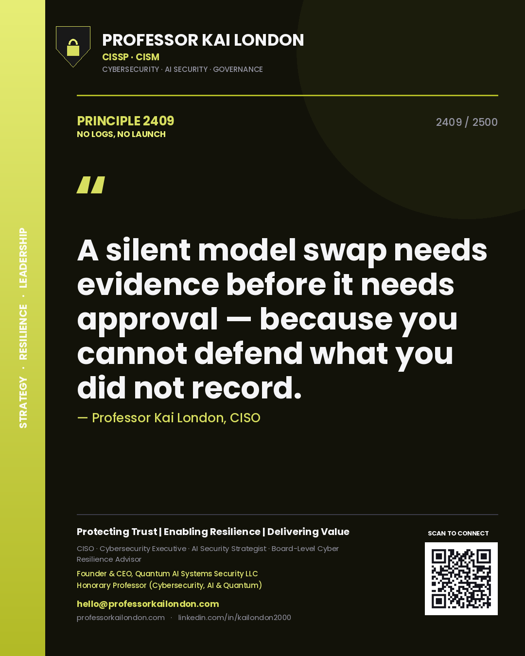 Professor Kai London principle 2409: A silent model swap needs evidence before it needs approval — because you cannot defend what you did not record.
