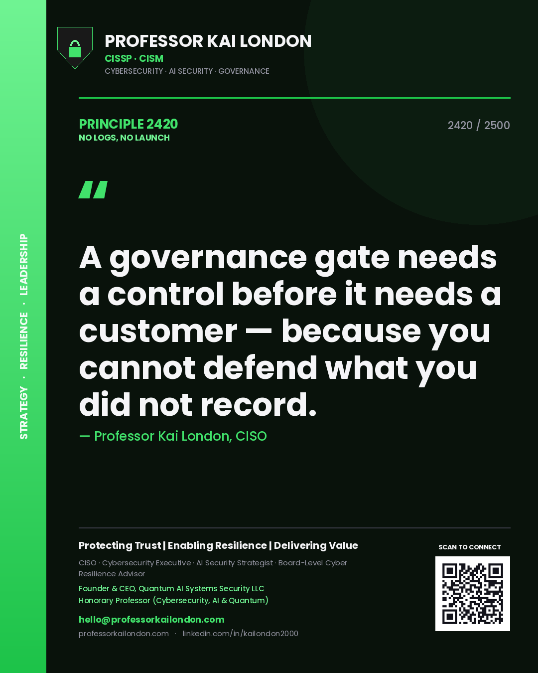 Professor Kai London principle 2420: A governance gate needs a control before it needs a customer — because you cannot defend what you did not record.