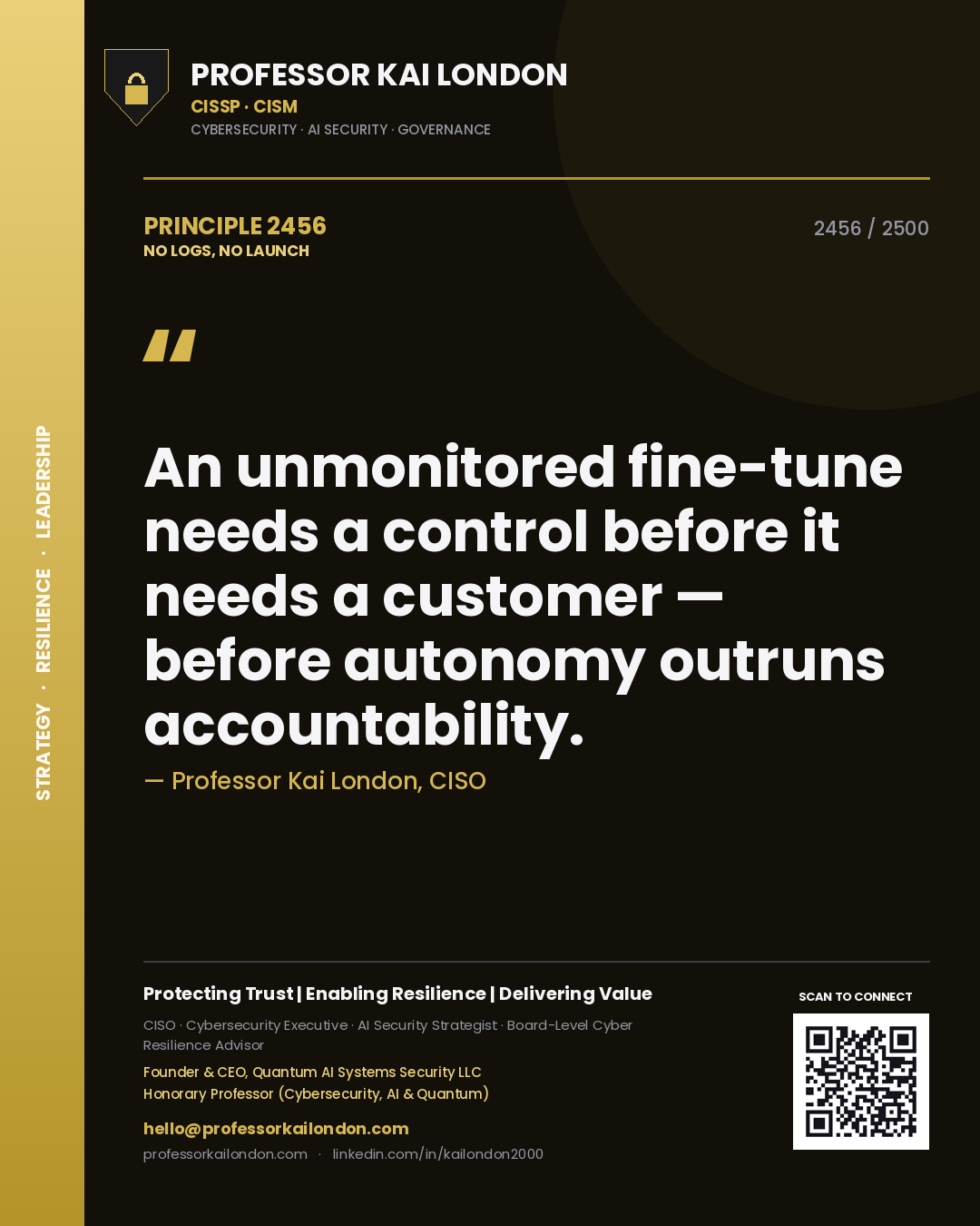 Professor Kai London principle 2456: An unmonitored fine-tune needs a control before it needs a customer — before autonomy outruns accountability.