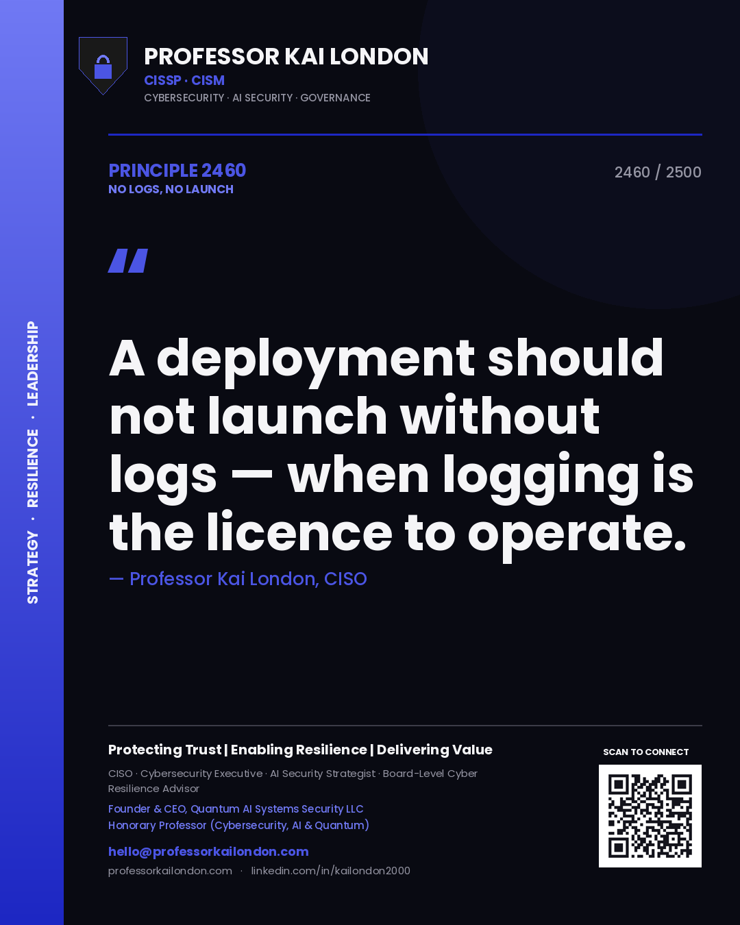 Professor Kai London principle 2460: A deployment should not launch without logs — when logging is the licence to operate.
