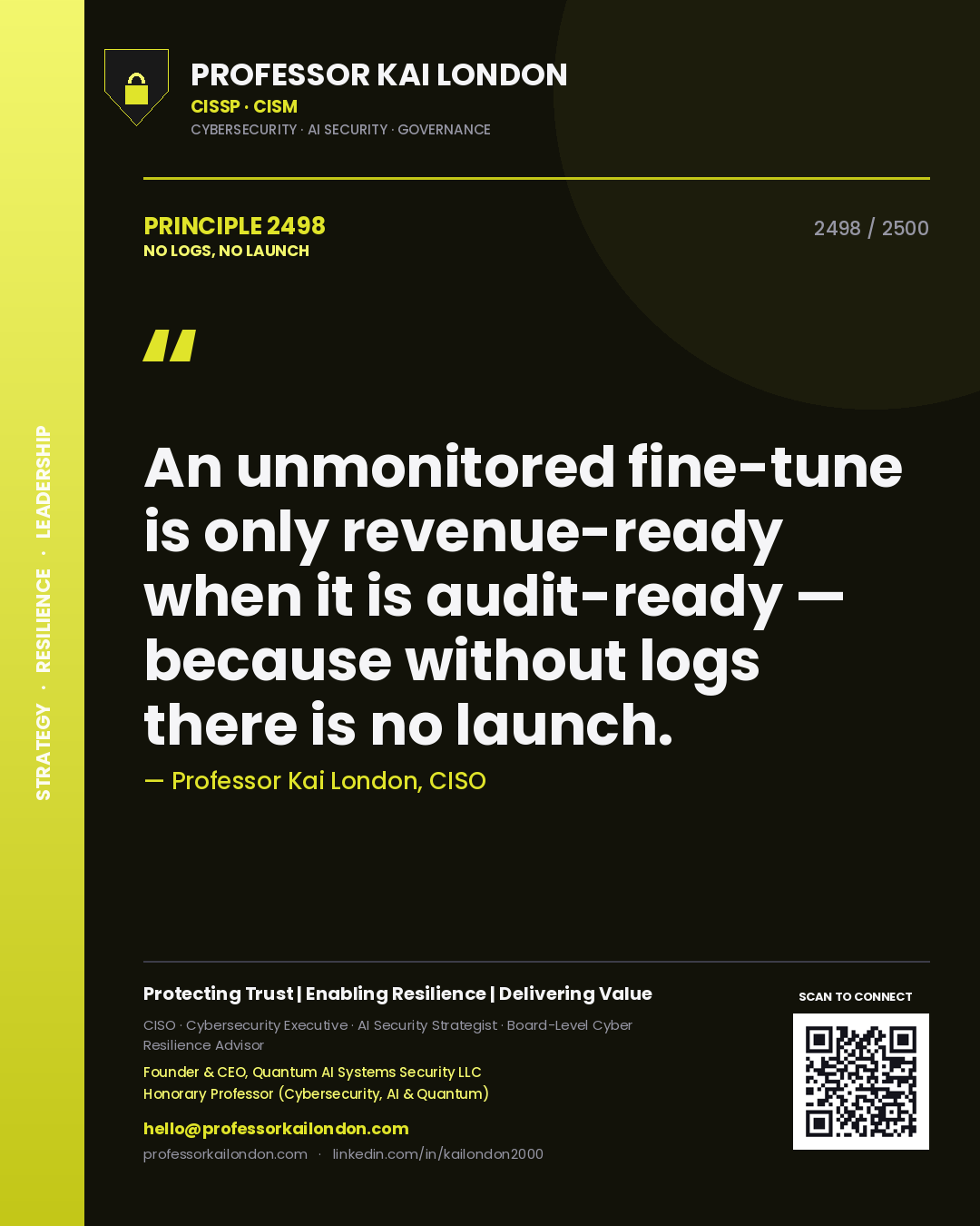 Professor Kai London principle 2498: An unmonitored fine-tune is only revenue-ready when it is audit-ready — because without logs there is no launch.