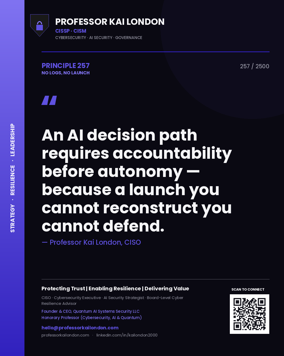 Professor Kai London principle 257: An AI decision path requires accountability before autonomy — because a launch you cannot reconstruct you cannot defend.
