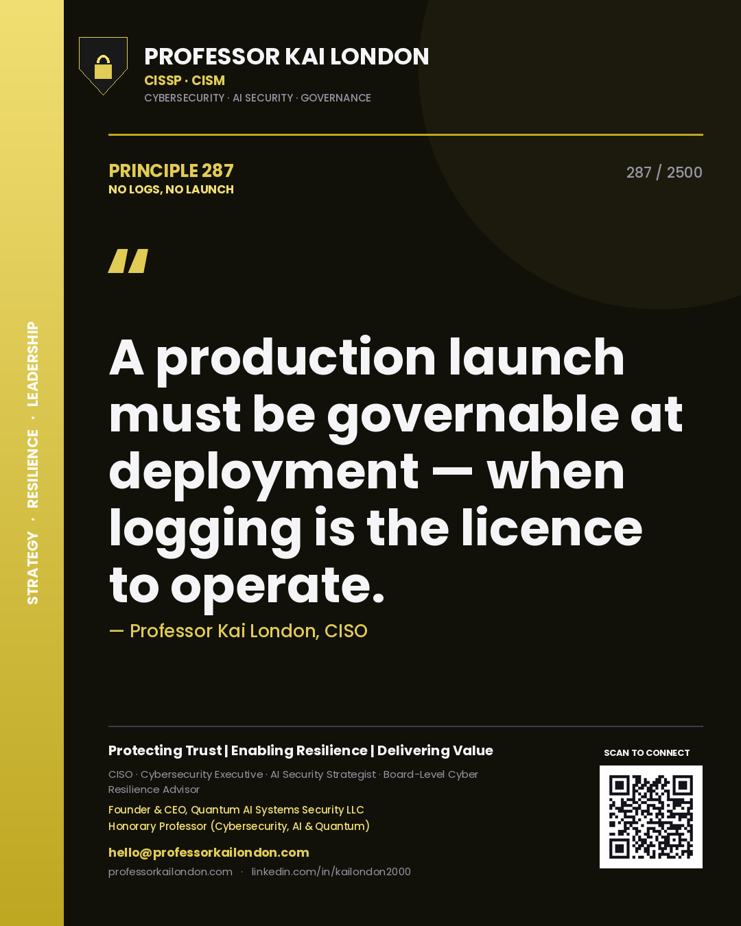 Professor Kai London principle 287: A production launch must be governable at deployment — when logging is the licence to operate.