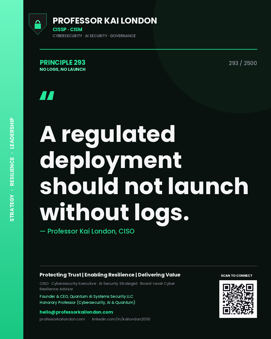 Professor Kai London principle 293: A regulated deployment should not launch without logs.