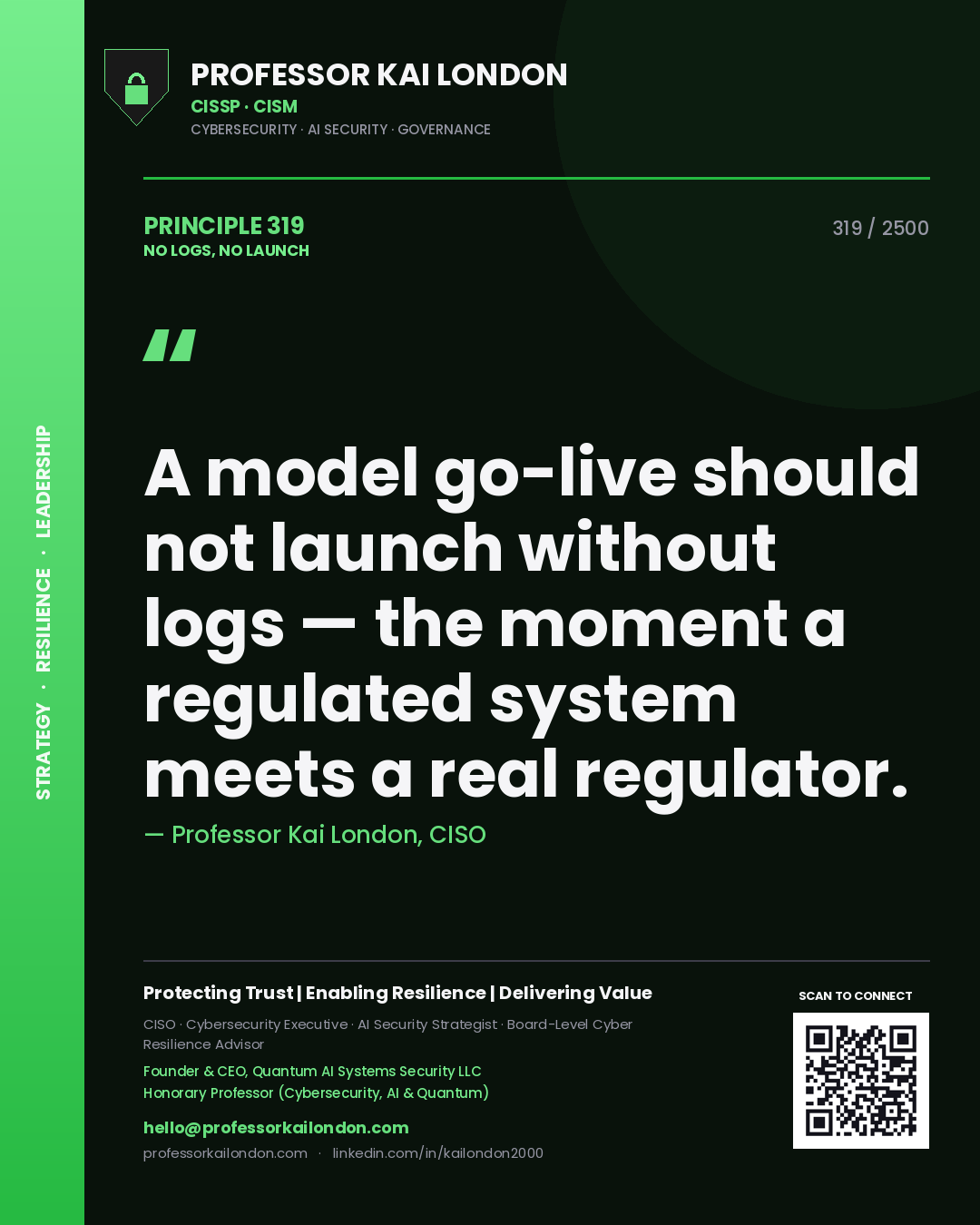 Professor Kai London principle 319: A model go-live should not launch without logs — the moment a regulated system meets a real regulator.