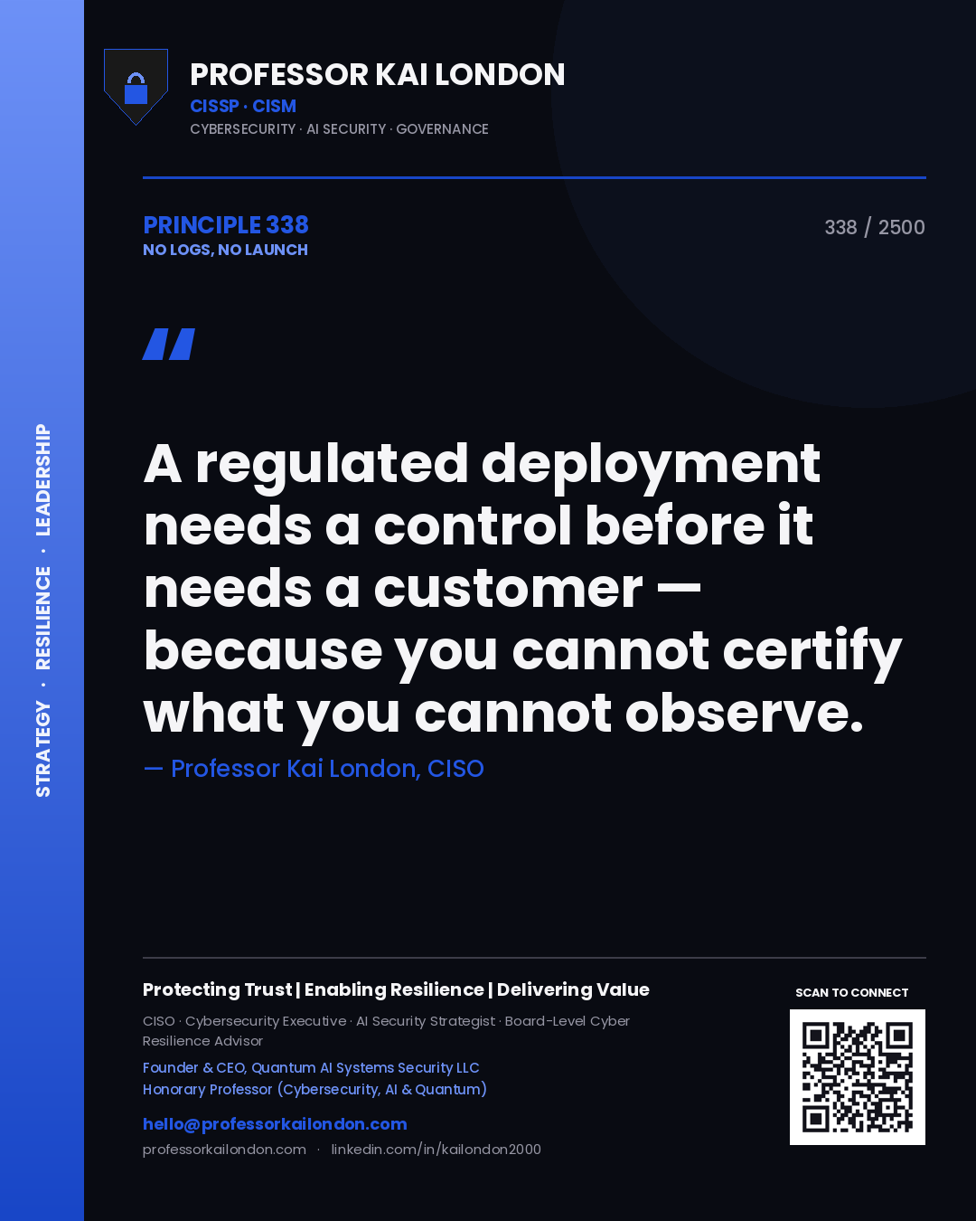 Professor Kai London principle 338: A regulated deployment needs a control before it needs a customer — because you cannot certify what you cannot observe.