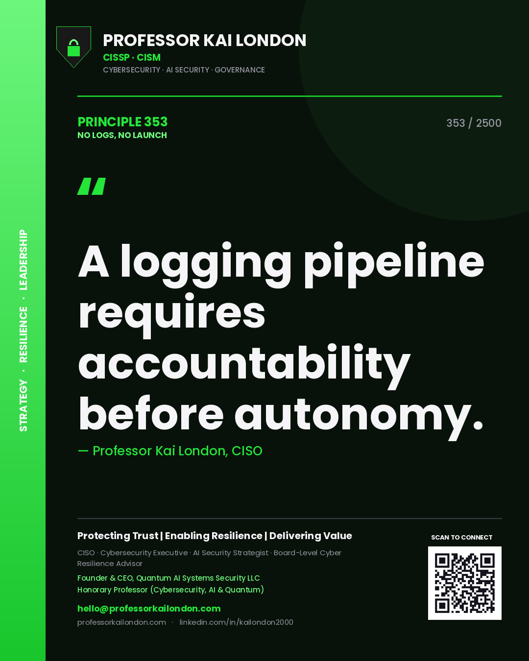Professor Kai London principle 353: A logging pipeline requires accountability before autonomy.