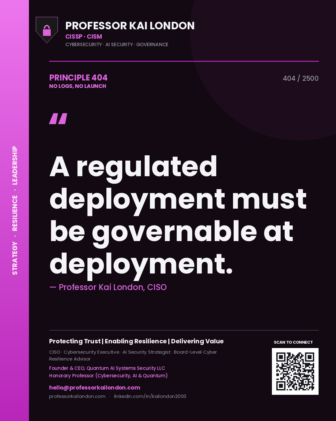 Professor Kai London principle 404: A regulated deployment must be governable at deployment.