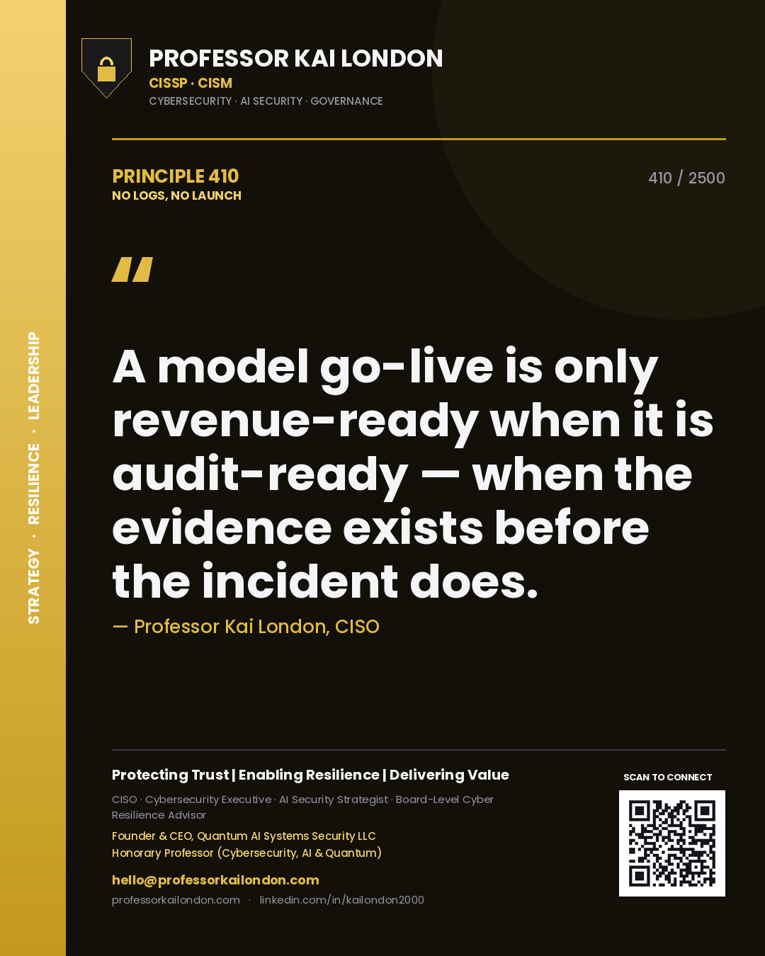 Professor Kai London principle 410: A model go-live is only revenue-ready when it is audit-ready — when the evidence exists before the incident does.