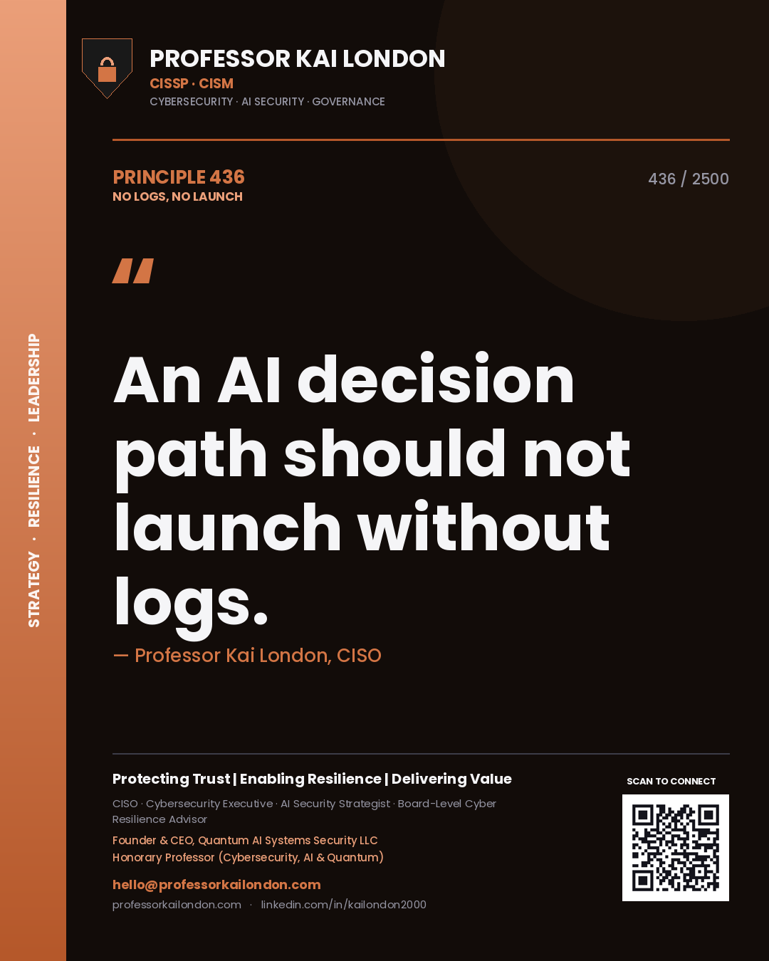 Professor Kai London principle 436: An AI decision path should not launch without logs.