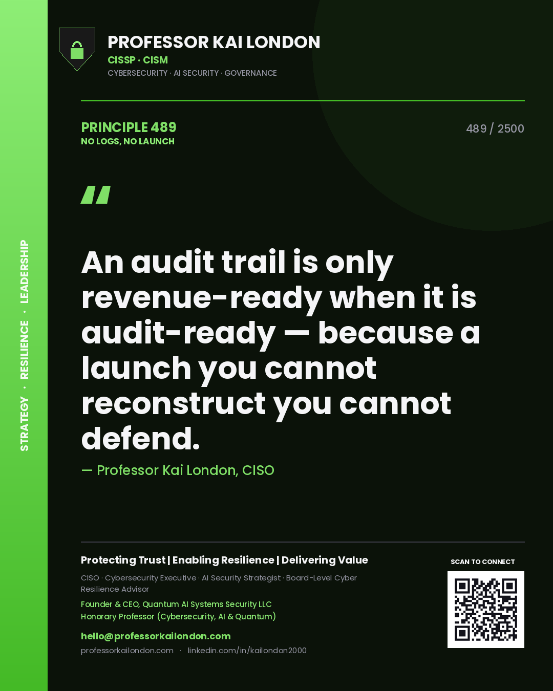 Professor Kai London principle 489: An audit trail is only revenue-ready when it is audit-ready — because a launch you cannot reconstruct you cannot defend.