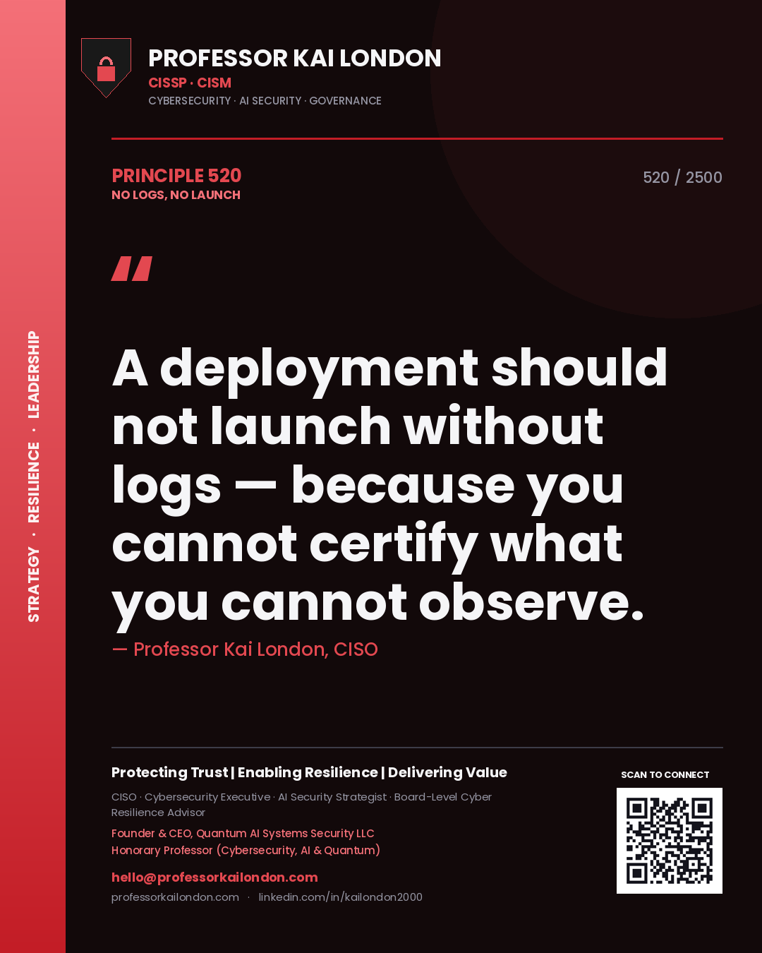 Professor Kai London principle 520: A deployment should not launch without logs — because you cannot certify what you cannot observe.